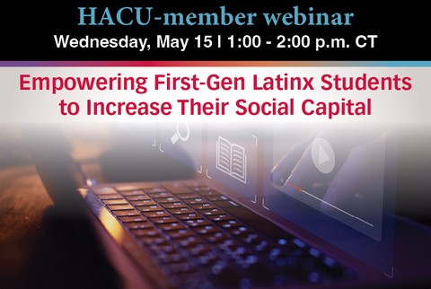 HACU Webinar: Empowering First-Gen Latinx Students to Increase Their Social Capital