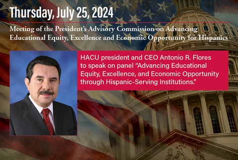 HACU President speaks before President’s Advisory Commission on Advancing Educational Equity, Excellence and Economic Opportunity for Hispanics