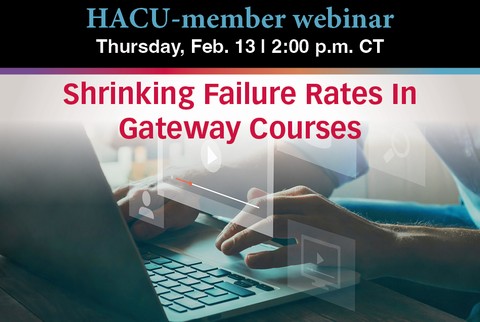 HACU Webinar: Shrinking Failure Rates in Gateway Courses