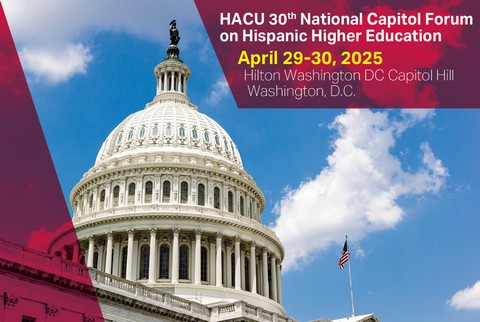 HACU holding 30th Annual National Capitol Forum in Washington, D.C. April 29-30, 2025